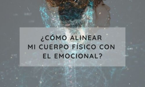 Cómo Alinear mi Cuerpo Físico y Emocional